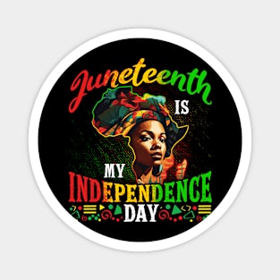 Juneteenth is my Independence Day Magnet